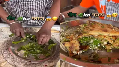 viral video of neem paratha breaks internet  netizens say   tum hi kha lo