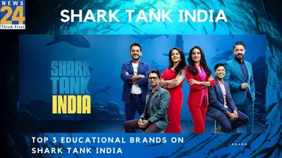 top 3 educational brands that aced shark tank india
